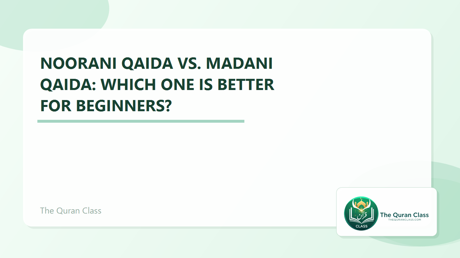 Featured image for Noorani Qaida vs. Madani Qaida: Which one is better for beginners? by The Quran Class.