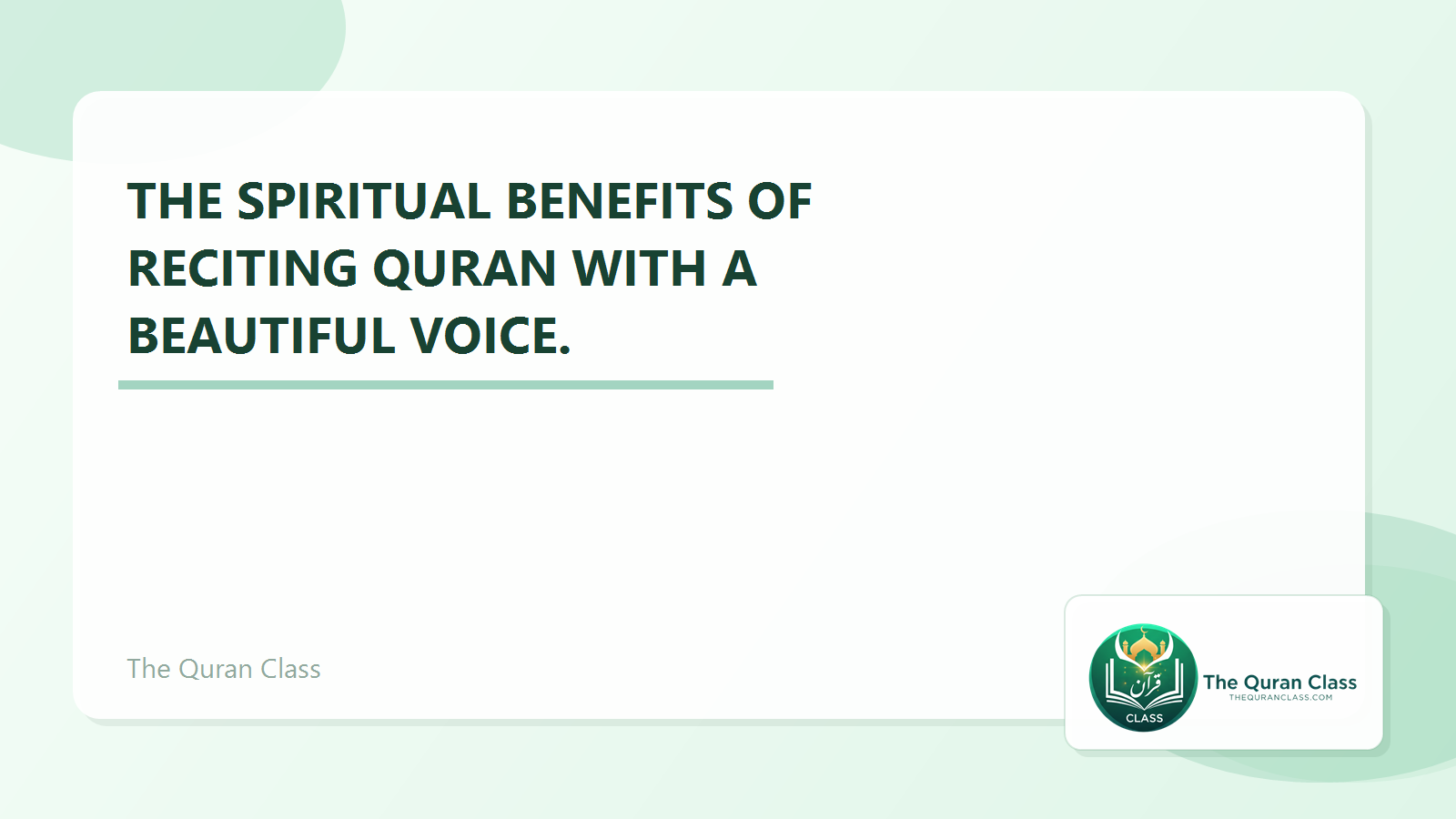 Featured image for The spiritual benefits of reciting Quran with a beautiful voice. by The Quran Class.