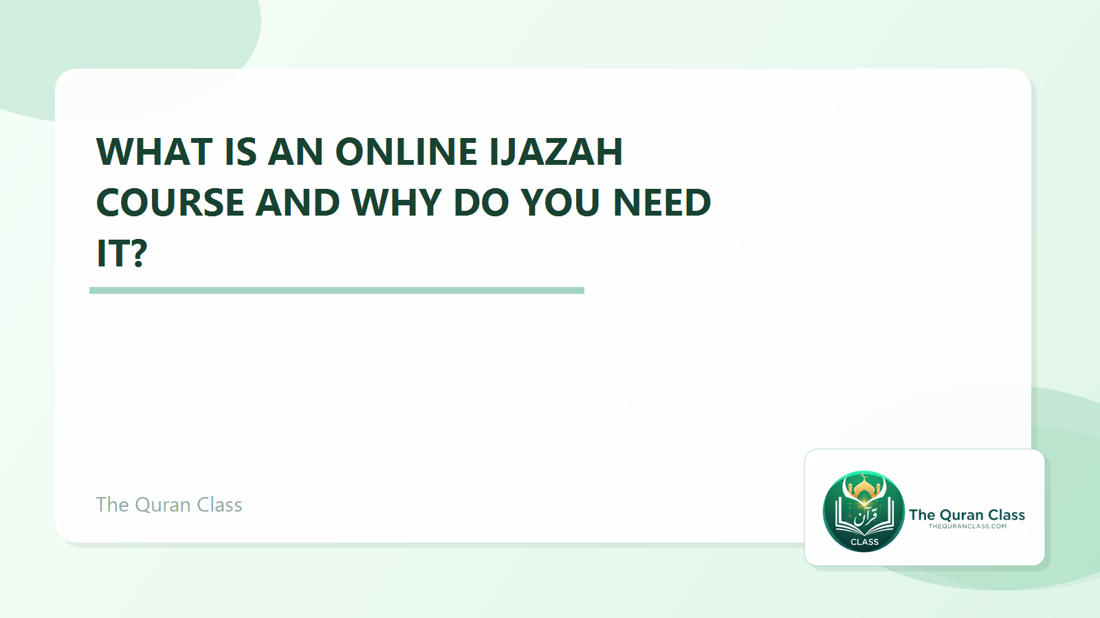 Featured image for What is an Online Ijazah Course and why do you need it? by The Quran Class.
