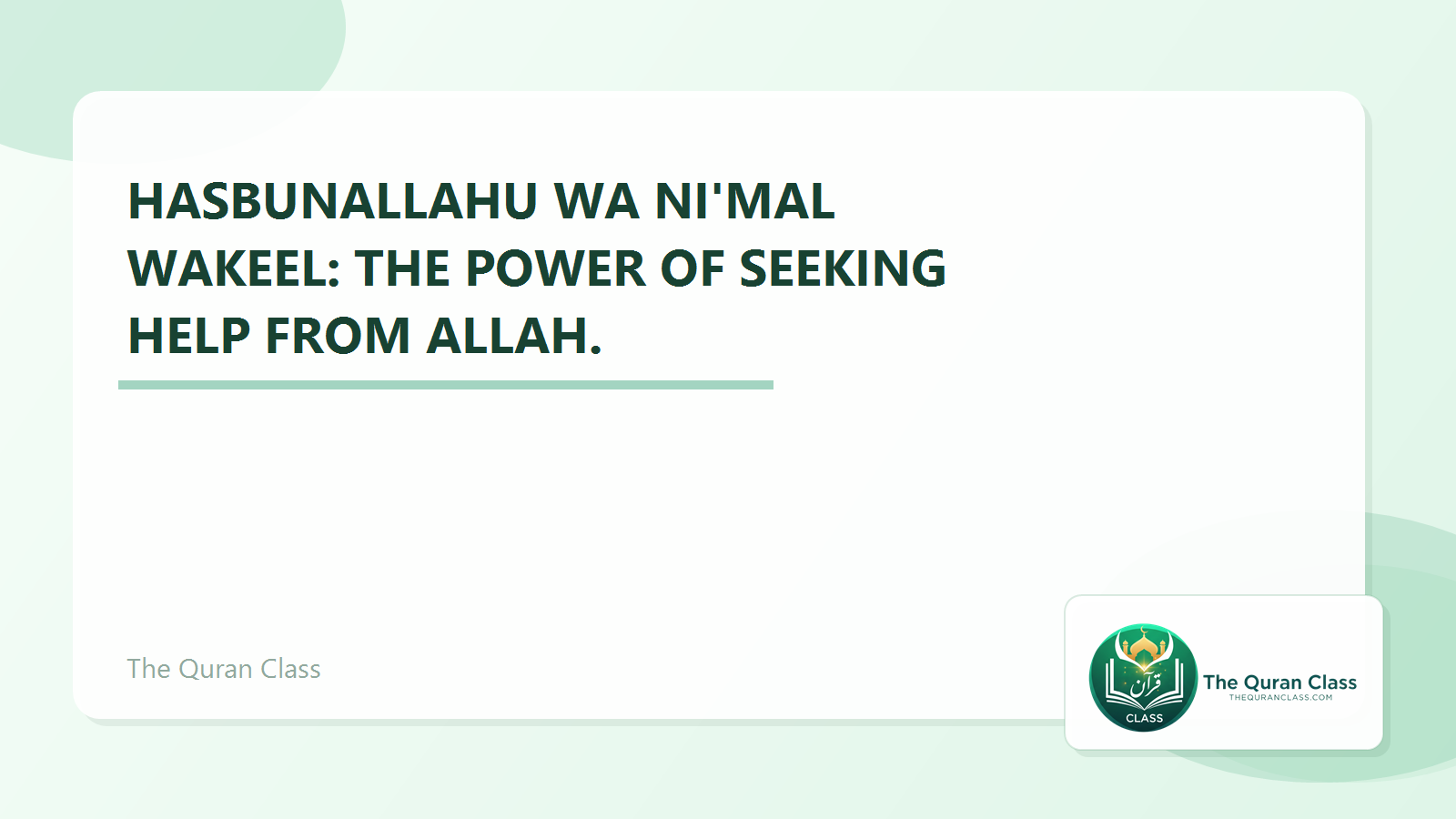 Featured image for Hasbunallahu wa ni'mal wakeel: The power of seeking help from Allah. by The Quran Class.
