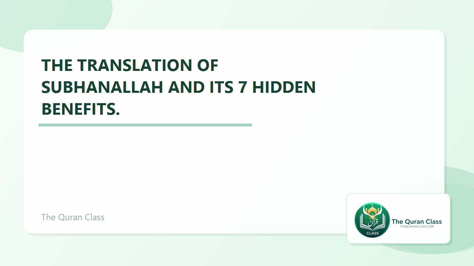 Featured image for The Translation of Subhanallah and its 7 hidden benefits. by The Quran Class.