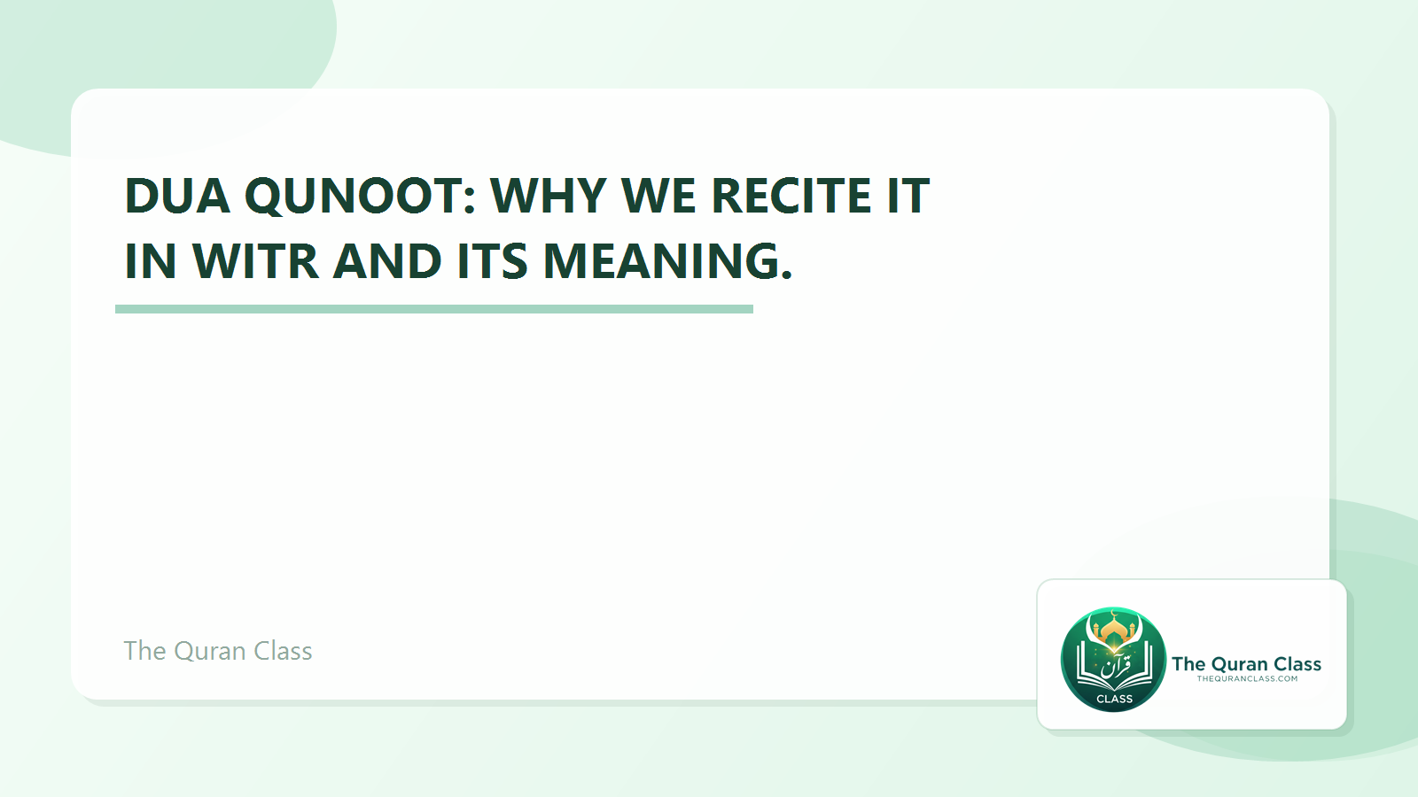 Featured image for Dua Qunoot: Why we recite it in Witr and its meaning. by The Quran Class.