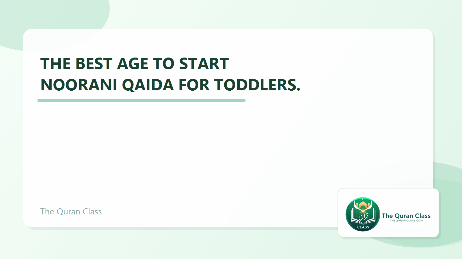 Featured image for The best age to start Noorani Qaida for toddlers. by The Quran Class.
