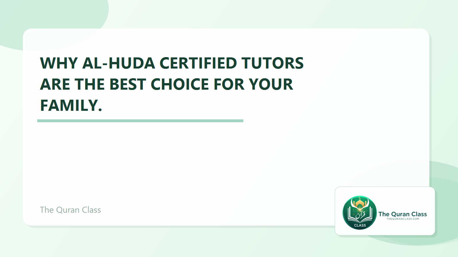 Featured image for Why Al-Huda certified tutors are the best choice for your family. by The Quran Class.