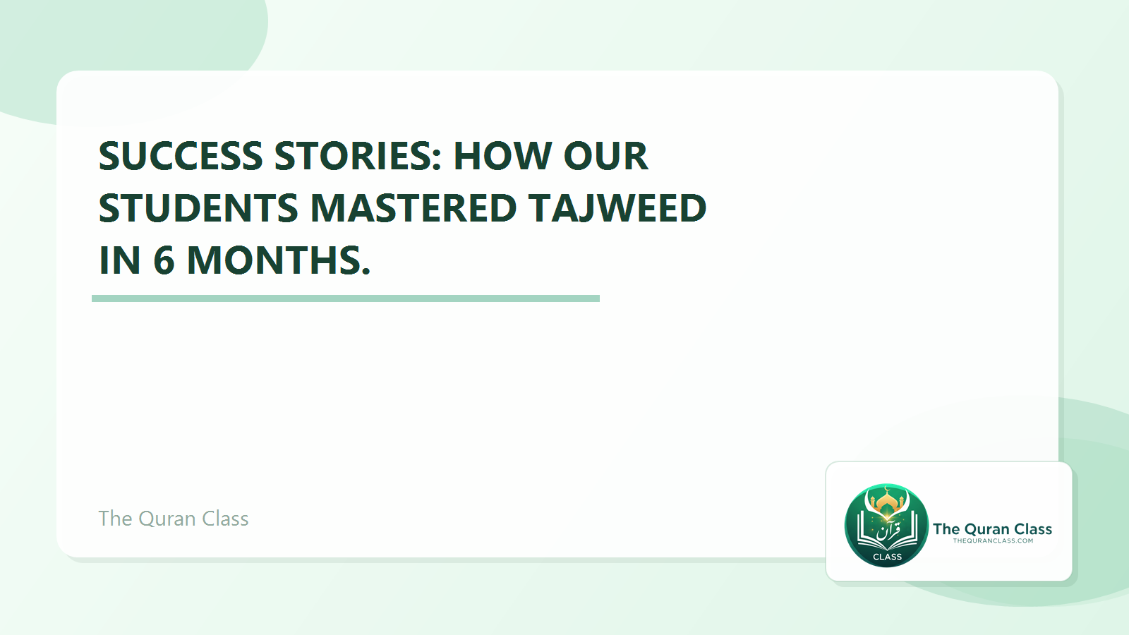 Featured image for Success Stories: How our students mastered Tajweed in 6 months. by The Quran Class.