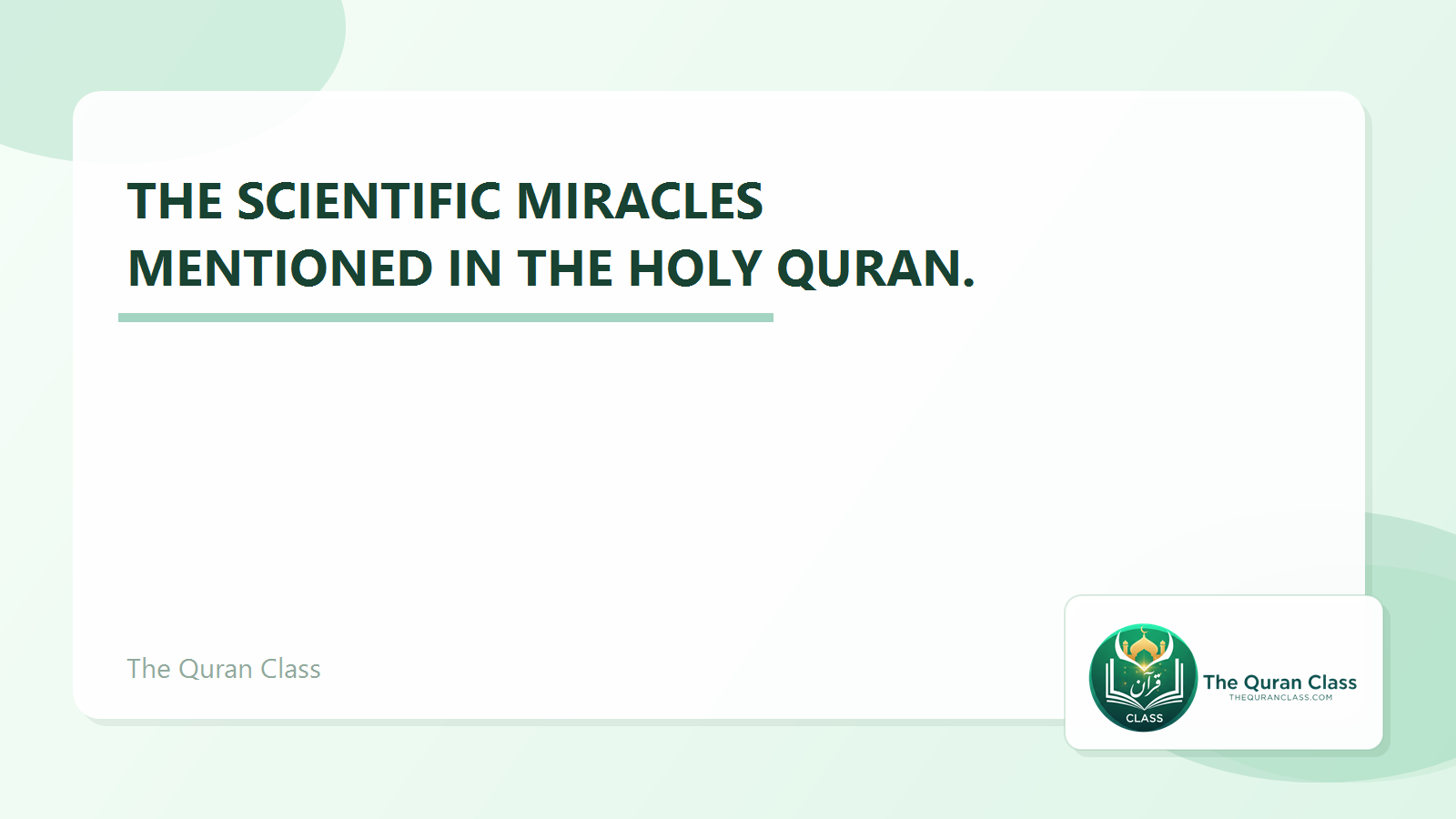 Featured image for The scientific miracles mentioned in the Holy Quran. by The Quran Class.
