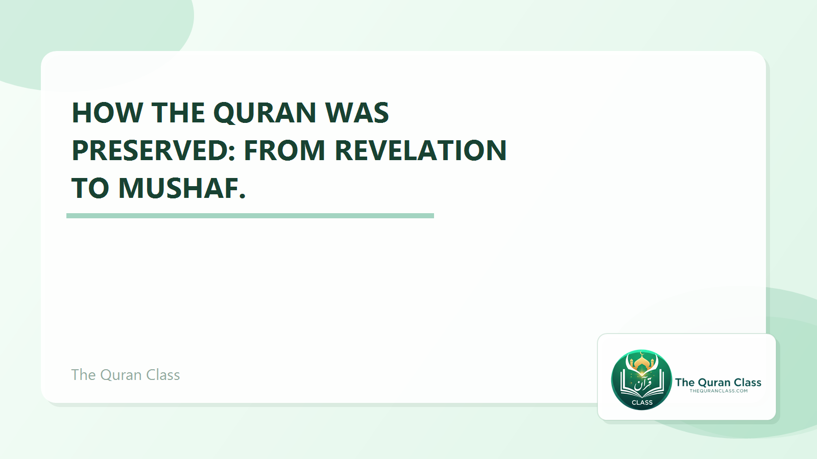 Featured image for How the Quran was preserved: From Revelation to Mushaf. by The Quran Class.