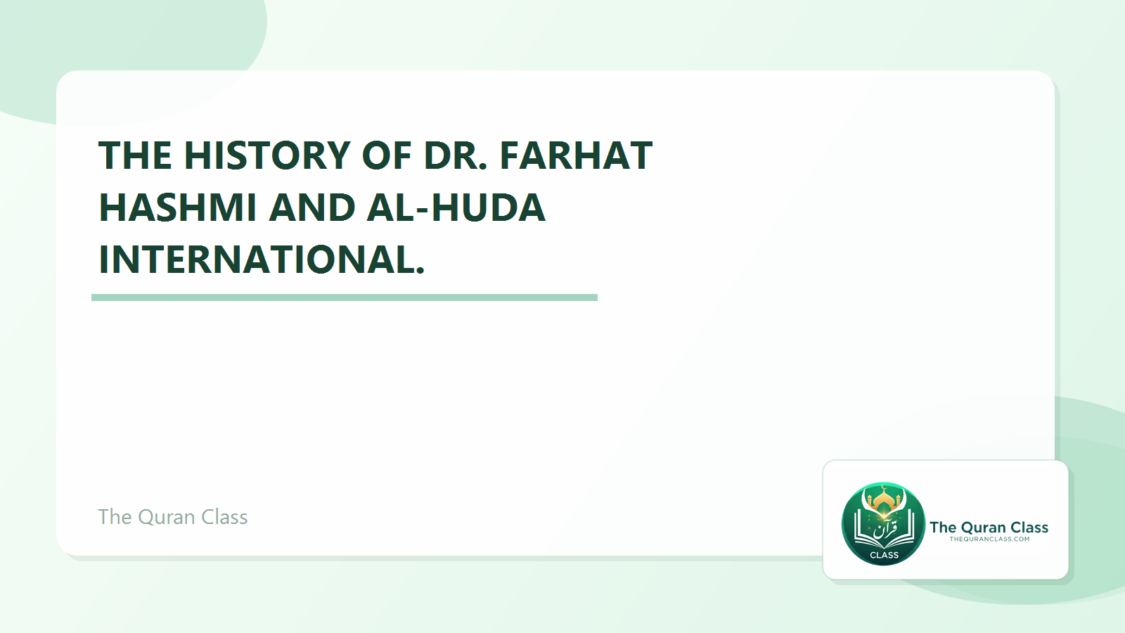 Featured image for The history of Dr. Farhat Hashmi and Al-Huda International. by The Quran Class.