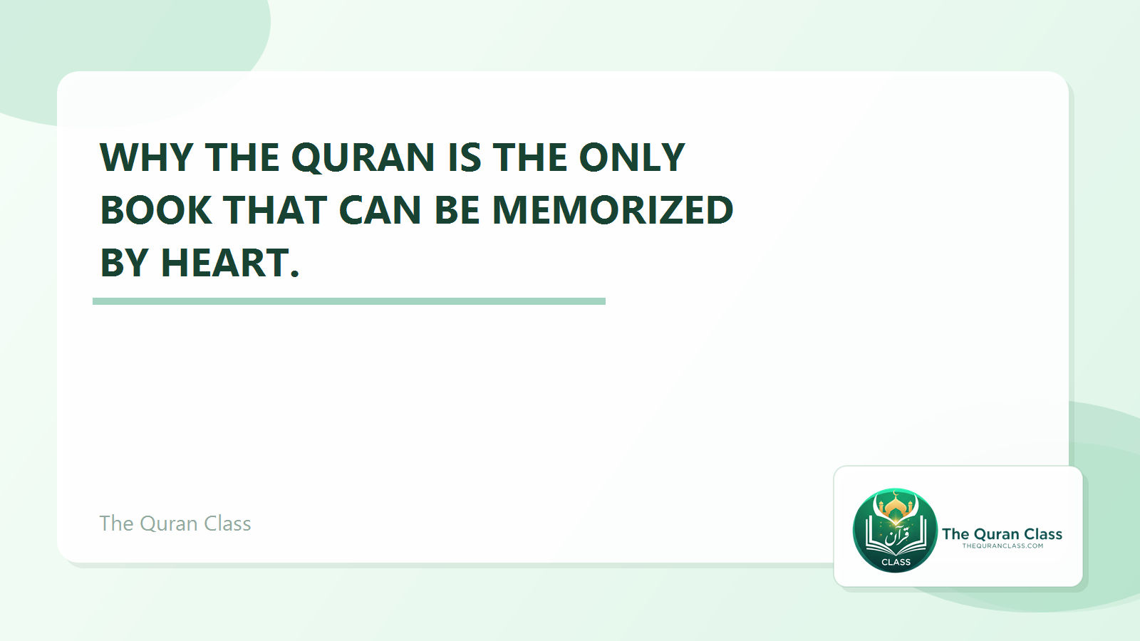 Featured image for Why the Quran is the only book that can be memorized by heart. by The Quran Class.