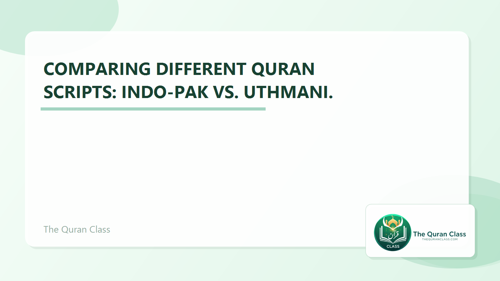 Featured image for Comparing different Quran scripts: Indo-Pak vs. Uthmani. by The Quran Class.