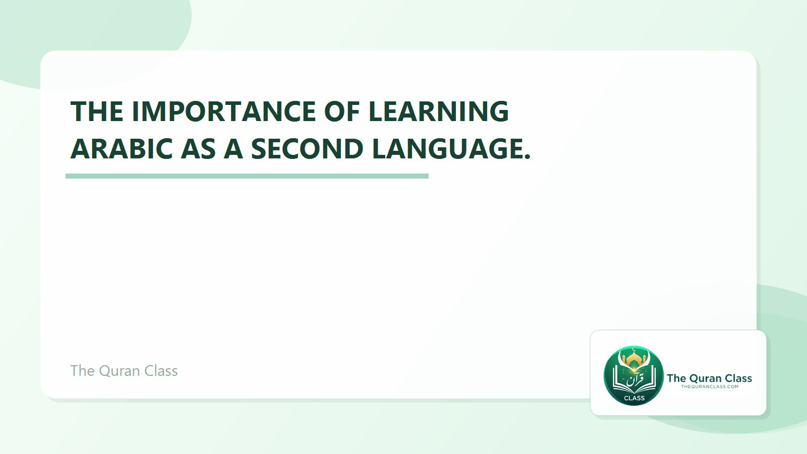 Featured image for The importance of learning Arabic as a second language. by The Quran Class.