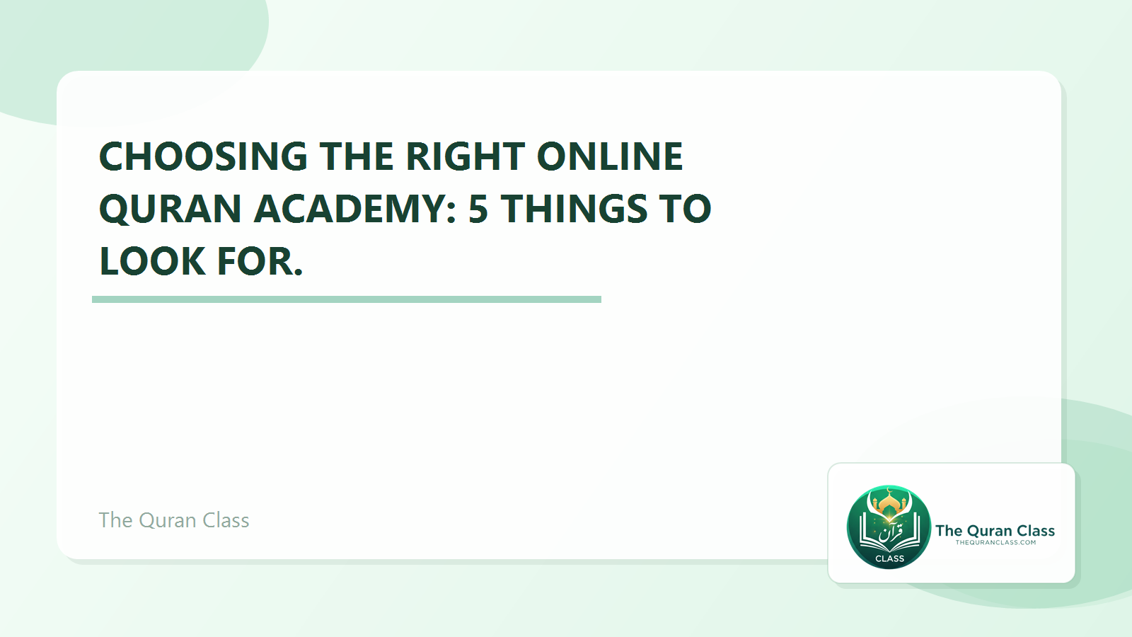Featured image for Choosing the right Online Quran Academy: 5 things to look for. by The Quran Class.