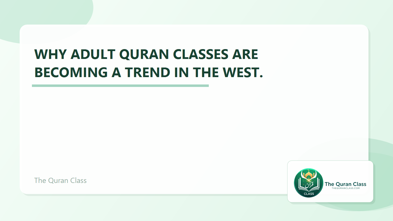 Featured image for Why Adult Quran Classes are becoming a trend in the West. by The Quran Class.